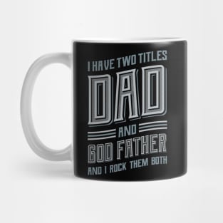 I have Two Titles Dad and GodFather Mug